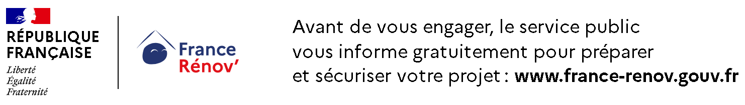 Avant de vous engager, le service public vous informe gratuitement pour préparer et sécuriser votre projet : www.france-renov.gouv.fr